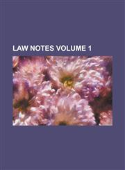 Law Notes Volume 1,1230013164,9781230013169