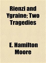 Rienzi and Ygraine; Two Tragedies,1152175939,9781152175938