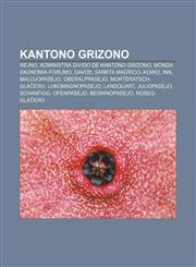 Kantono Grizono Rejno, Administra divido de Kantono Grizono, Monda Ekonomia Forumo, Davos, Sankta Maŭrico, Koiro, Inn, Malojopasejo, Oberalppasejo, Morteratsch-Glaĉero, Lukomagnopasejo, Landquart, Juliopasejo, Schanfigg, Ofenpasejo, Berninopasejo,1232962872,9781232962878