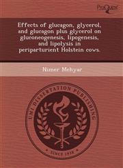 Effects of glucagon, glycerol, and glucagon plus glycerol on gluconeogenesis, lipogenesis, and lipolysis in periparturient Holstein cows.,1243471522,9781243471529