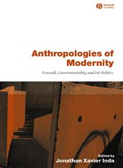 Anthropologies of Modernity Foucault, Governmentality, and Life Politics,0631228268,9780631228264