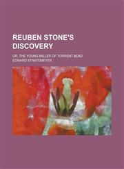 Reuben Stone's Discovery, Or, the Young Miller of Torrent Bend,1151157856,9781151157850