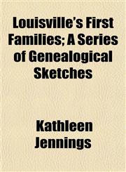 Louisville's First Families; A Series of Genealogical Sketches,1153011603,9781153011600