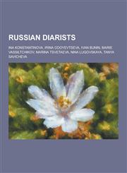 Russian Diarists Ina Konstantinova, Irina Odoyevtseva, Ivan Bunin, Marie Vassiltchikov, Marina Tsvetaeva, Nina Lugovskaya, Tanya Savich,1230498273,9781230498270