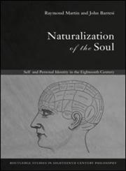 Naturalization of the Soul: Self and Personal Identity in the Eighteenth Century (Routledge Studies in Eighteenth Century Philosophy),0415333555,9780415333559