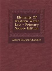 Elements of Western Water Law - Primary Source Edition,1293847976,9781293847978