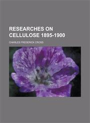 Researches on Cellulose 1895-1900,1151957194,9781151957191