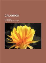 Calaynos; A Tragedy,1151487503,9781151487506