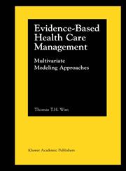 Evidence-Based Health Care Management Multivariate Modeling Approaches,0792374851,9780792374855