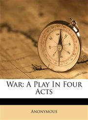 War A Play In Four Acts,1248627784,9781248627785