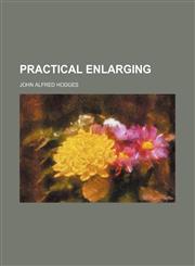 Practical Enlarging,115140179X,9781151401793