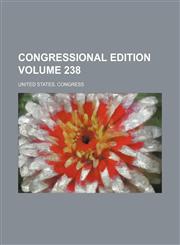 Congressional edition Volume 238,1236461150,9781236461155
