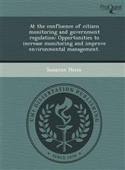 At the confluence of citizen monitoring and government regulation Opportunities to increase monitoring and improve environmental management.,1248985427,9781248985427