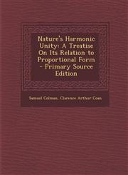 Nature's Harmonic Unity A Treatise On Its Relation to Proportional Form - Primary Source Edition,1295774097,9781295774098