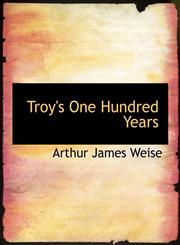 Troy's One Hundred Years,1140518917,9781140518914