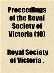 Proceedings of the Royal Society of Victoria (10),1150241152,9781150241154