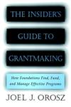 The Insider's Guide to Grantmaking How Foundations Find, Fund, and Manage Effective Programs 1st Edition,0787952389,9780787952389