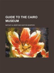 Guide to the Cairo museum,1151152684,9781151152688