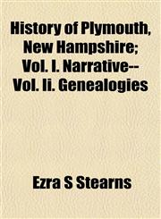 History of Plymouth, New Hampshire; Vol. I. Narrative--Vol. Ii. Genealogies,1152658867,9781152658868
