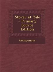 Stover at Yale - Primary Source Edition,1294652737,9781294652731
