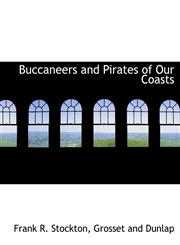 Buccaneers and Pirates of Our Coasts,1140307959,9781140307952