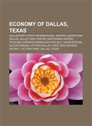 Economy of Dallas, Texas Dallas|Fort Worth International Airport, Downtown Dallas, Valley View Center, NorthPark Center,1156447186,9781156447185