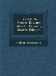 Travels In Prince Edward Island - Primary Source Edition,1294845292,9781294845294