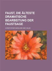 Faust, Die Alteste Dramatische Bearbeitung Der Faustsage,115352984X,9781153529846