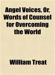 Angel Voices, Or, Words of Counsel for Overcoming the World,1151886017,9781151886019