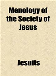 Menology of the Society of Jesus,115241416X,9781152414167