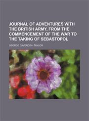 Journal of Adventures With the British Army, From the Commencement of the War to the Taking of Sebastopol,1150266155,9781150266157