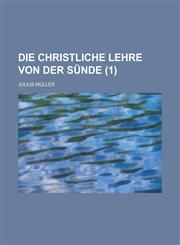 Die Christliche Lehre Von Der Sunde (1 ),1236103262,9781236103260