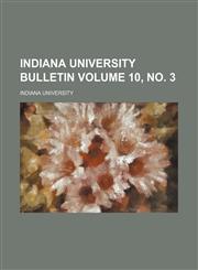 Indiana University bulletin Volume 10,,145908828X,9781459088283