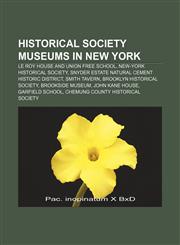 Historical society museums in New York Le Roy House and Union Free School, New-York Historical Society,1233121464,9781233121465
