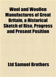 Wool and Woollen Manufactures of Great Britain, a Historical Sketch of Rise, Progress and Present Position,1155012585,9781155012582