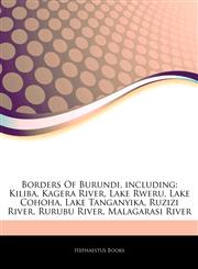 Articles On Borders Of Burundi, including Kiliba, Kagera River, Lake Rweru, Lake Cohoha, Lake Tanganyika, Ruzizi River, Rurubu River, Malagarasi River,1244493015,9781244493018
