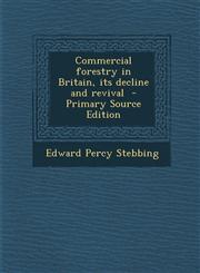 Commercial Forestry in Britain, Its Decline and Revival - Primary Source Edition,1287885454,9781287885450