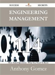 Engineering Management 114 Success Secrets - 114 Most Asked Questions on Engineering Management - What You Need to Know,1488531587,9781488531583
