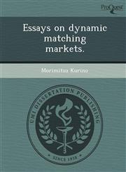Essays on dynamic matching markets.,1243674431,9781243674432