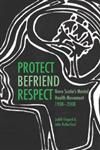 Protect, Befriend, Respect: Nova Scotia's Mental Health Movement, 1908-2008,1552662756,9781552662755