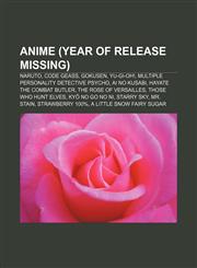 Anime (year of release missing) Naruto, Code Geass, Gokusen, Yu-Gi-Oh!, Multiple Personality Detective Psycho, Ai no Kusabi,1155317041,9781155317045