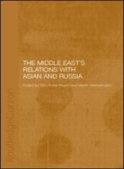 The Middle East's Relations with Asia and Russia,0415333229,9780415333221