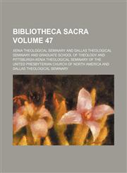 Bibliotheca sacra Volume 47,1458823547,9781458823540