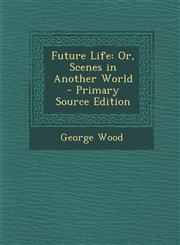 Future Life Or, Scenes in Another World,1289506965,9781289506964