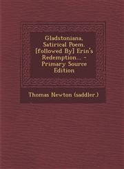 Gladstoniana, Satirical Poem. [Followed By] Erin's Redemption... - Primary Source Edition,1294377612,9781294377610