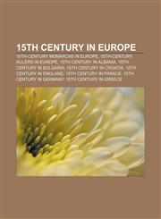 15th century in Europe 15th-century monarchs in Europe, 15th-century rulers in Europe, 15th century in Albania, 15th century in Bulgaria,1156353831,9781156353837