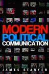 Modern Political Communication Mediated Politics in Uncertain Terms,0745627978,9780745627977