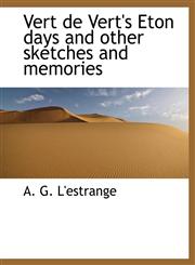 Vert de Vert's Eton days and other sketches and memories,1117963837,9781117963839