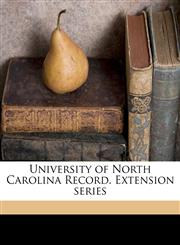 University of North Carolina Record. Extension series Volume 38,1178128113,9781178128116