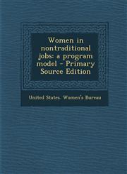 Women in nontraditional jobs a program model - Primary Source Edition,1295051257,9781295051250